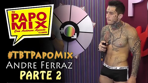 #TBTPapoMix - Andr&eacute_ Ferraz takes off his clothes and shows his slutty side - Part 2 - Aired in September 2015 - Our WhatsApp (11)94779-1519