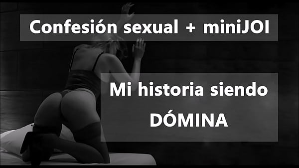 A Femdom Tells You Her Story and Masturbates You. In Spanish.