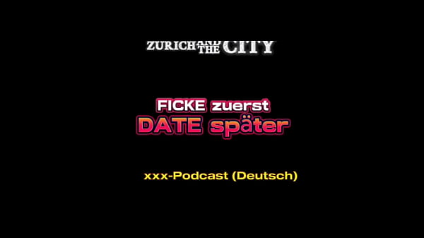Zuerst FUCK, später DATE &ndash_ xxx Podcast auf Deutsch
