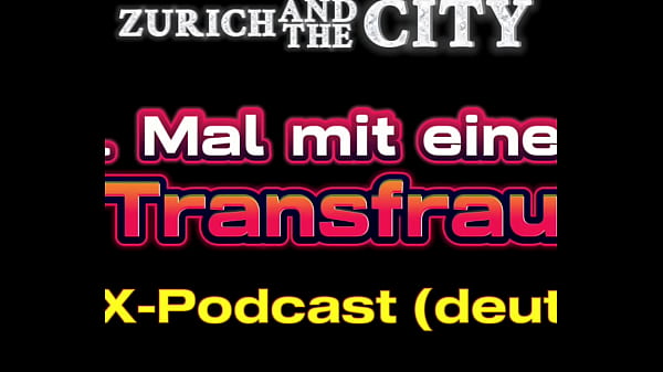 Mein erstes Mal mit einer Transfrau &ndash_ XXX-Podcast auf Deutsch